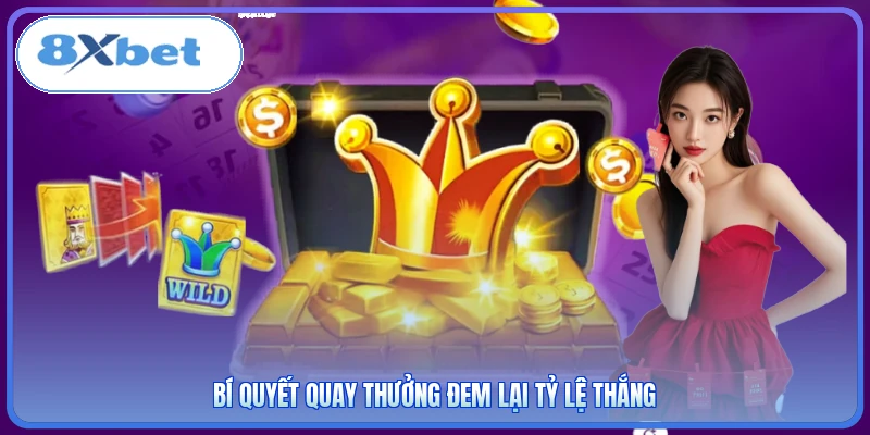Bí quyết quay thưởng đem lại tỷ lệ thắng