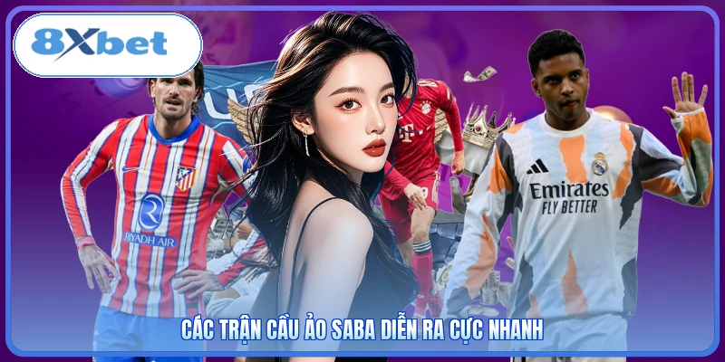 Các trận cầu ảo Saba diễn ra cực nhanh