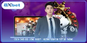 Cách Chơi Bài Liêng 8XBET - Hướng Dẫn Chi Tiết Để Thắng