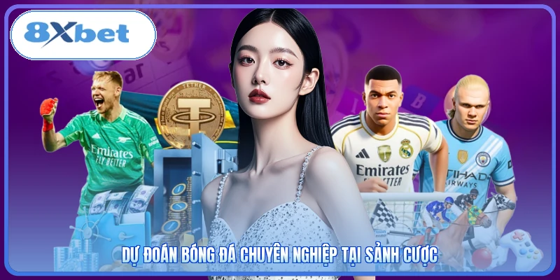Dự đoán bóng đá chuyên nghiệp tại sảnh cược