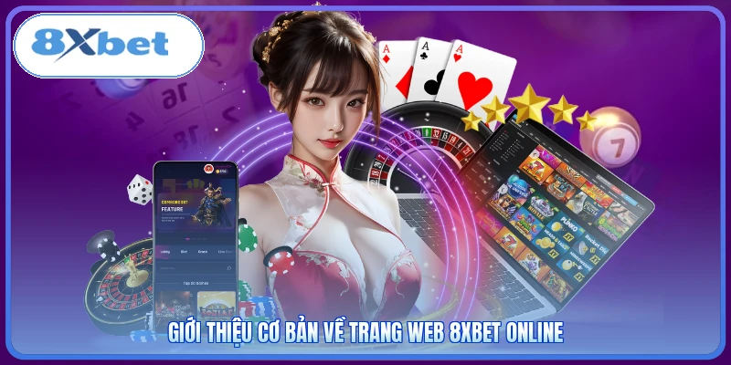 Giới thiệu cơ bản về trang web 8XBET online