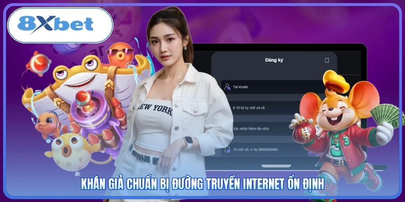 Khán giả chuẩn bị đường truyền internet ổn định