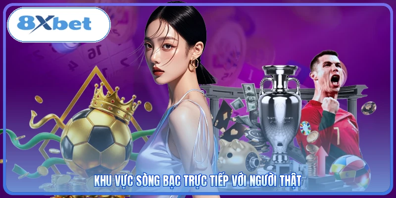 Khu vực sòng bạc trực tiếp với người thật