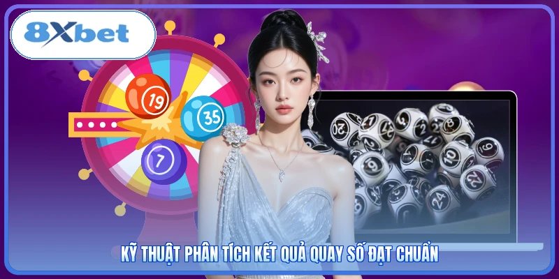 Kỹ thuật phân tích kết quả quay số đạt chuẩn