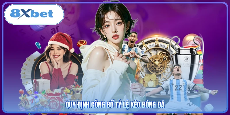 Quy định công bố tỷ lệ kèo bóng đá