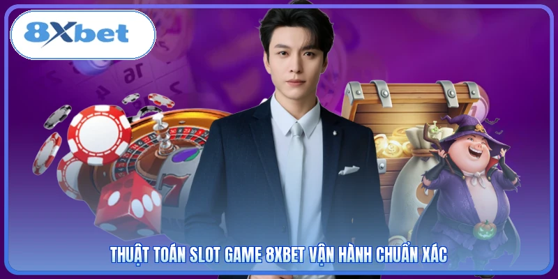 Thuật toán slot game 8XBET vận hành chuẩn xác