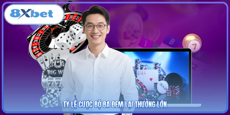 Tỷ lệ cược bộ ba đem lại thưởng lớn