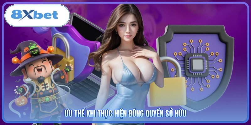 Ưu thế khi thực hiện đúng quyền sở hữu